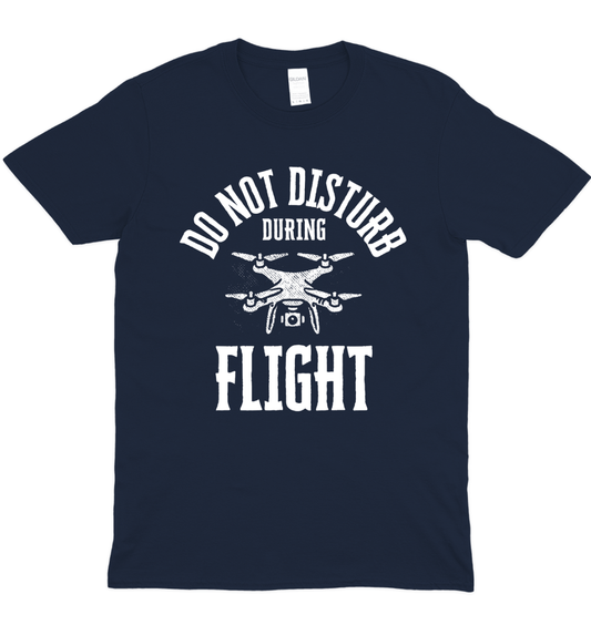 Do Not Disturb During Flight Drone T-Shirt