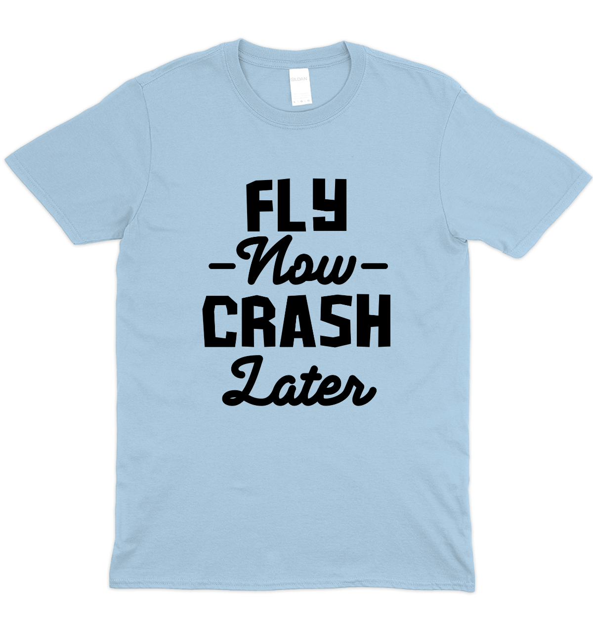 Fly Now Crash Later Drone Graphic T-Shirt