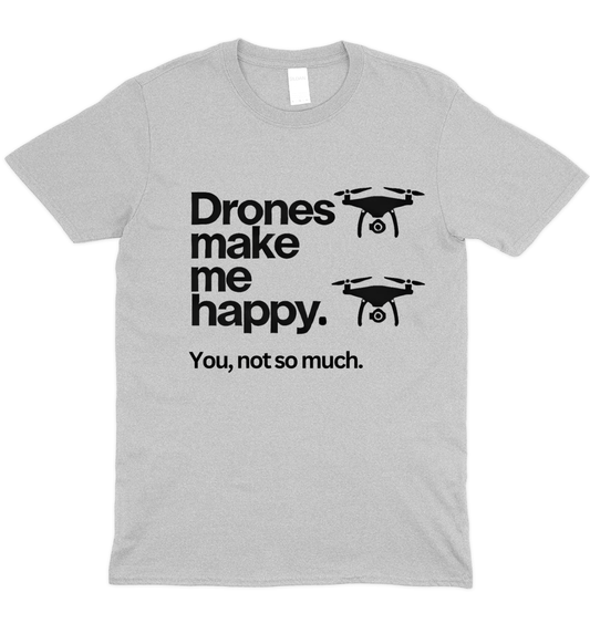 Drones Make Me Happy T-Shirt