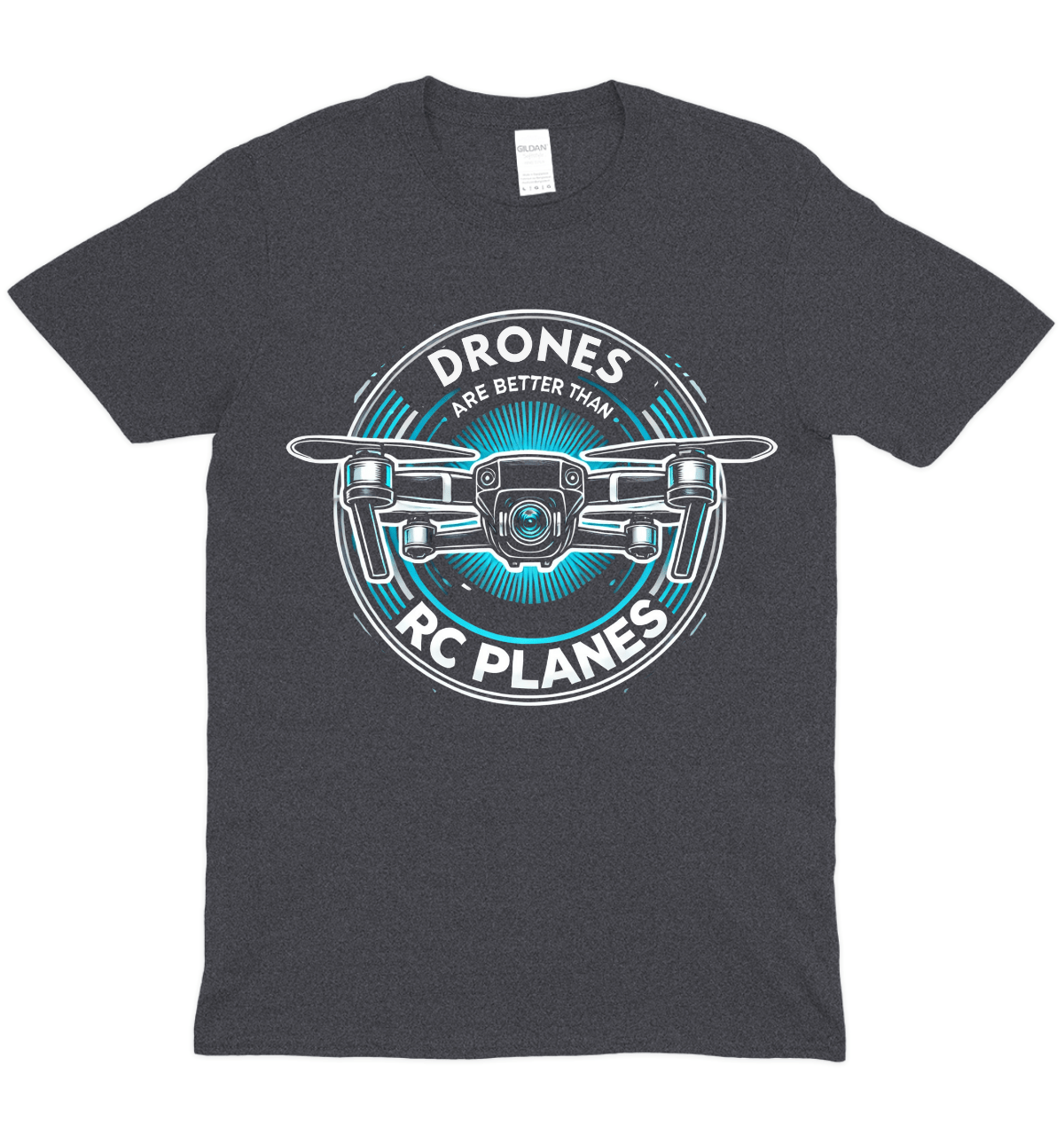 Drones Are Better T-Shirt