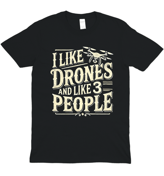 I Like Drones And 3 People Graphic T-Shirt