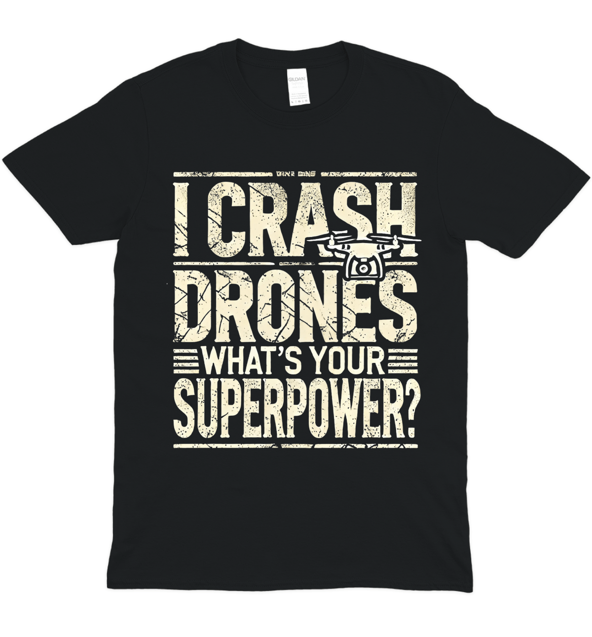 I Crash Drones, What's Your Superpower Graphic T-Shirt