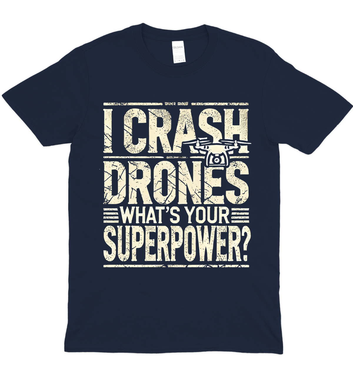 I Crash Drones, What's Your Superpower Graphic T-Shirt