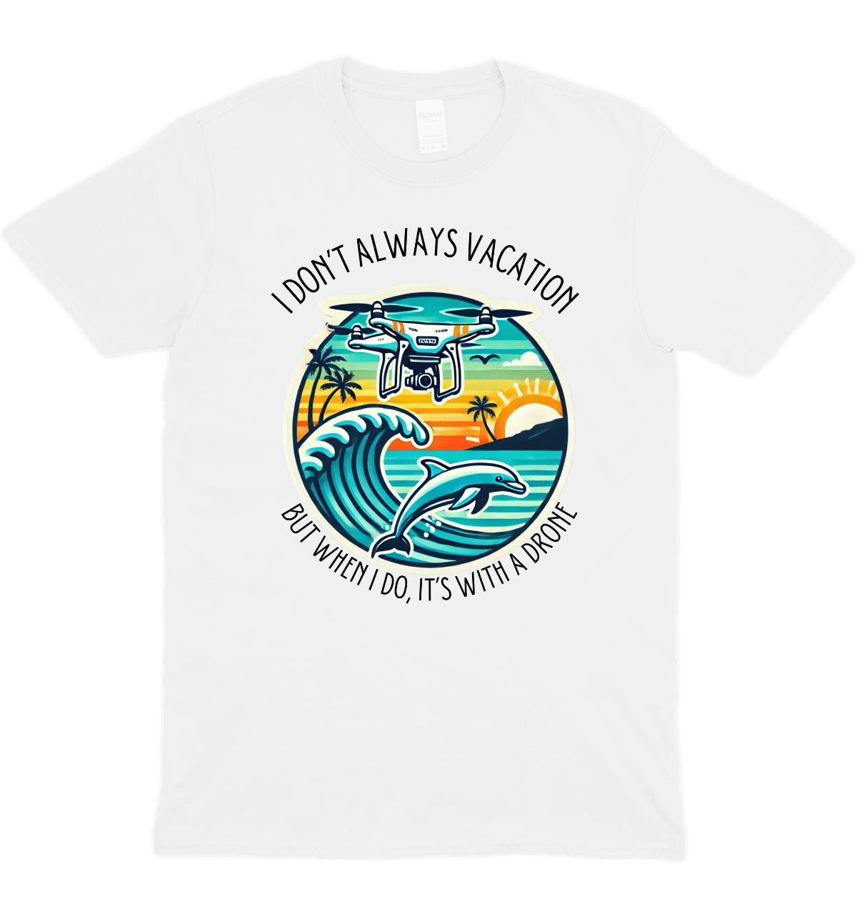 I Don't Always Vacation, Drone Graphic T-Shirt