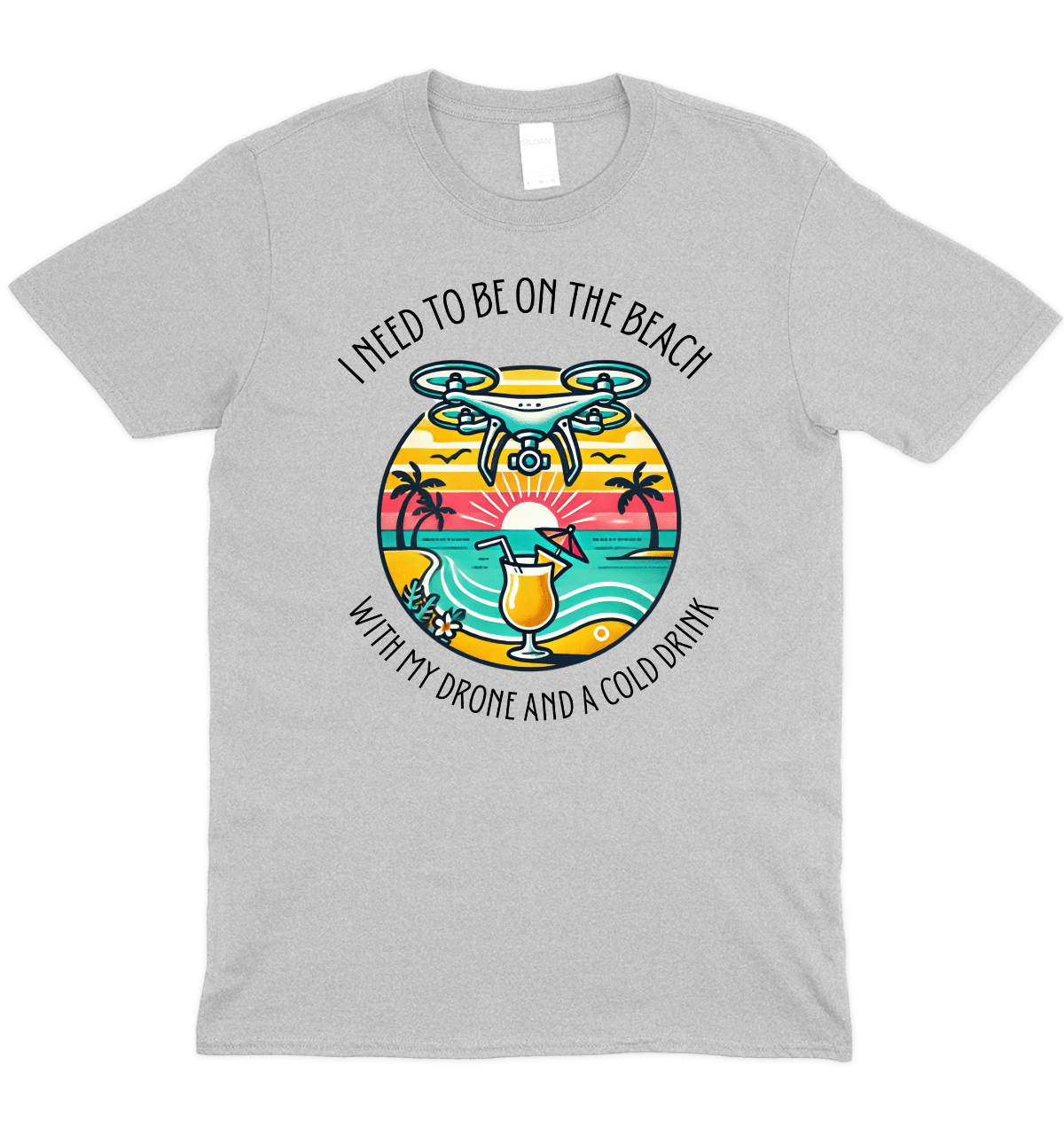 I Need To Be On A Beach With My Drone Graphic T-Shirt