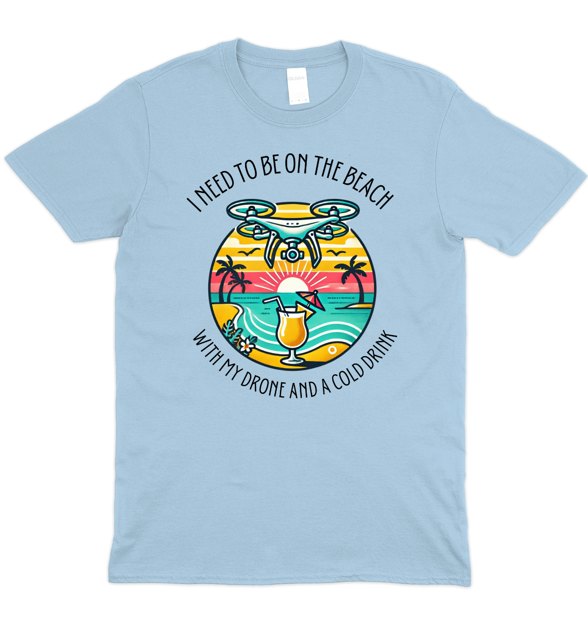 I Need To Be On A Beach With My Drone Graphic T-Shirt