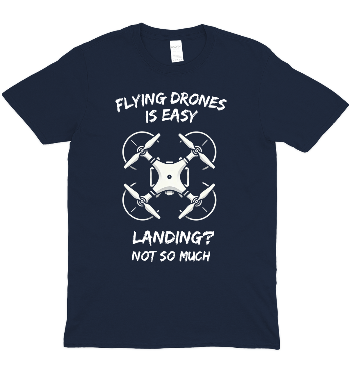 Landing Is Not Easy Drone Graphic T-shirt