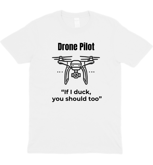 If I Duck, You Should Too Drone Graphic T-Shirt