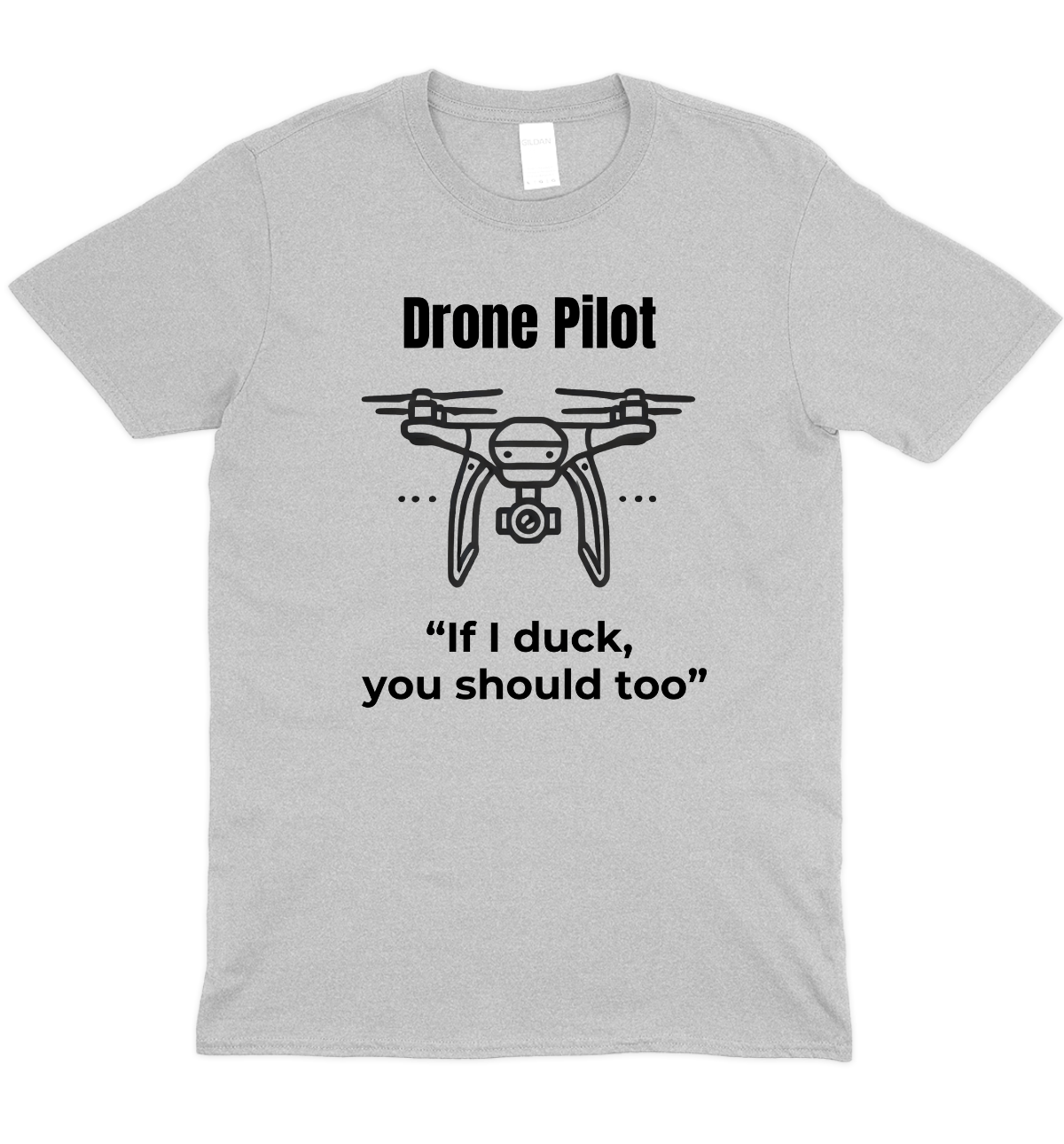 If I Duck, You Should Too Drone Graphic T-Shirt