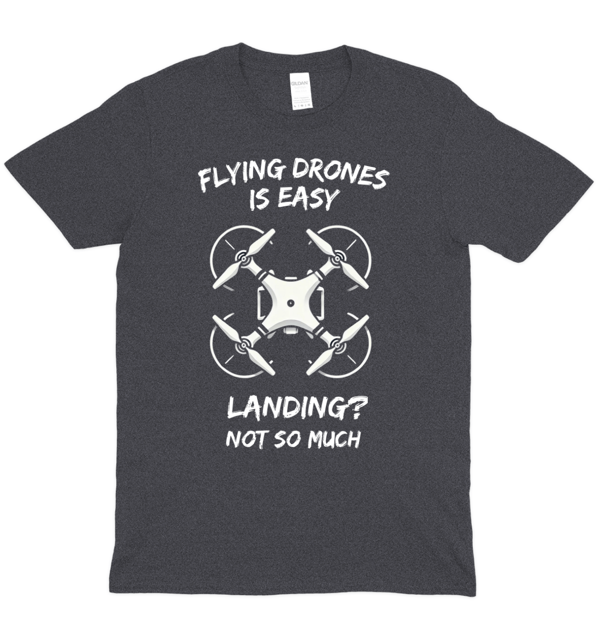 Landing Is Not Easy Drone Graphic T-shirt