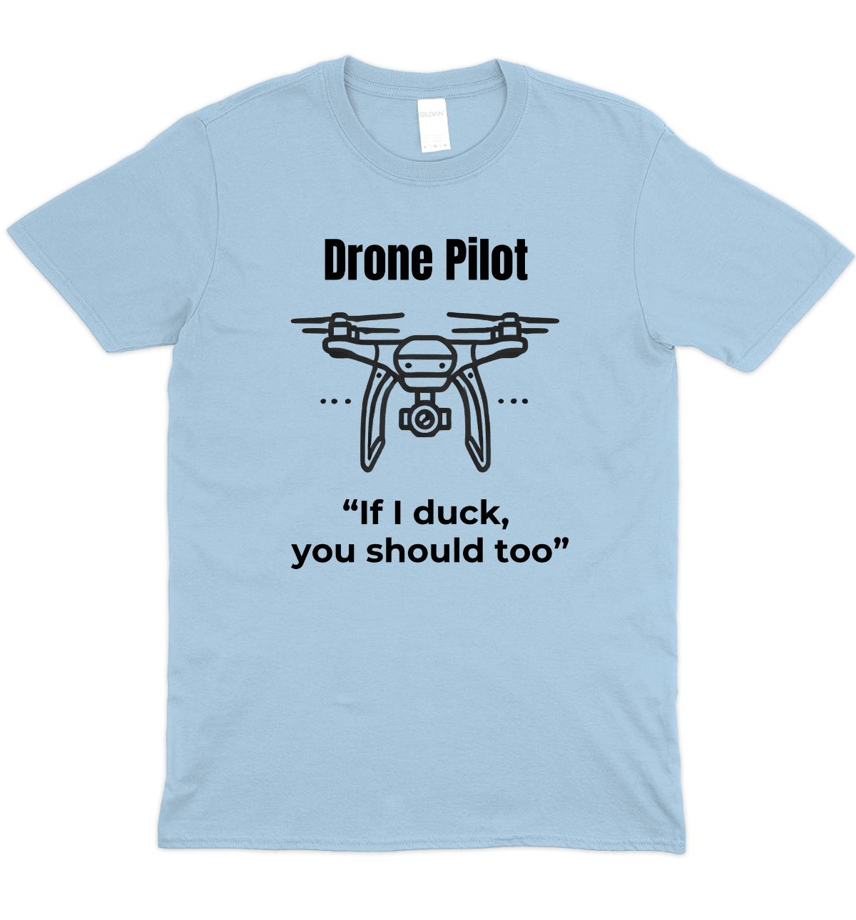 If I Duck, You Should Too Drone Graphic T-Shirt